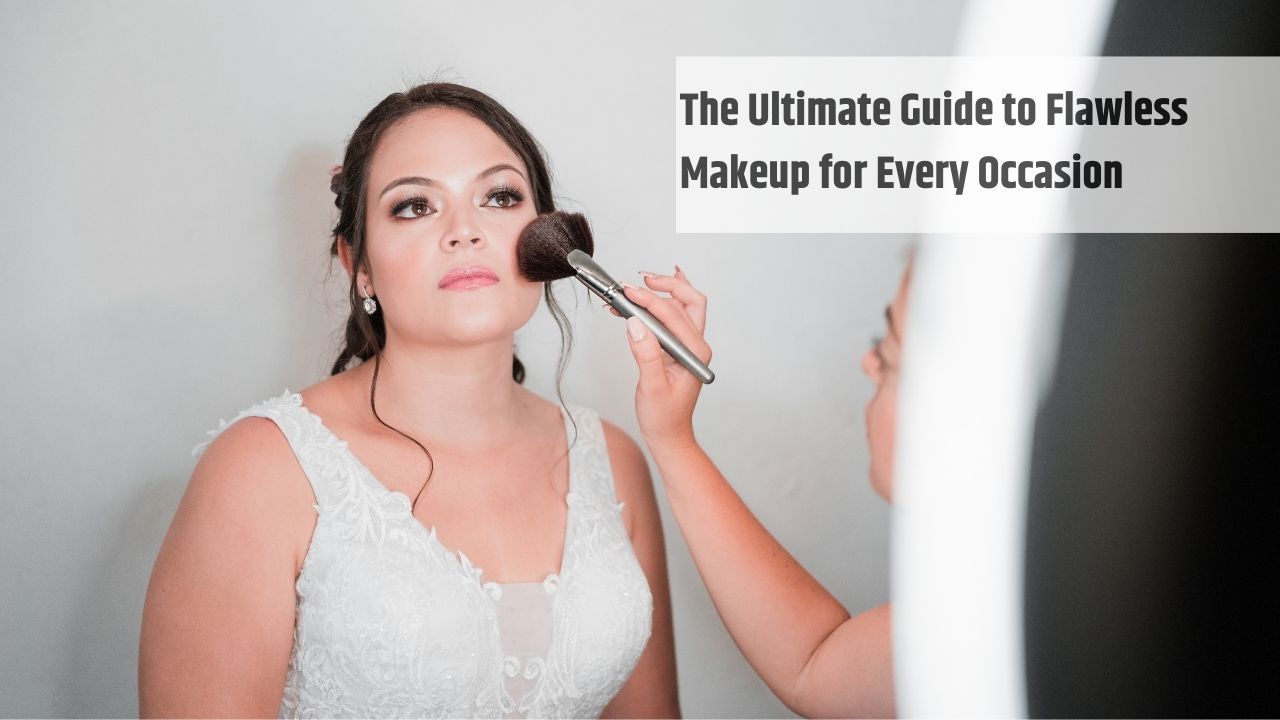 Guide to Flawless Makeup for Every Occasion