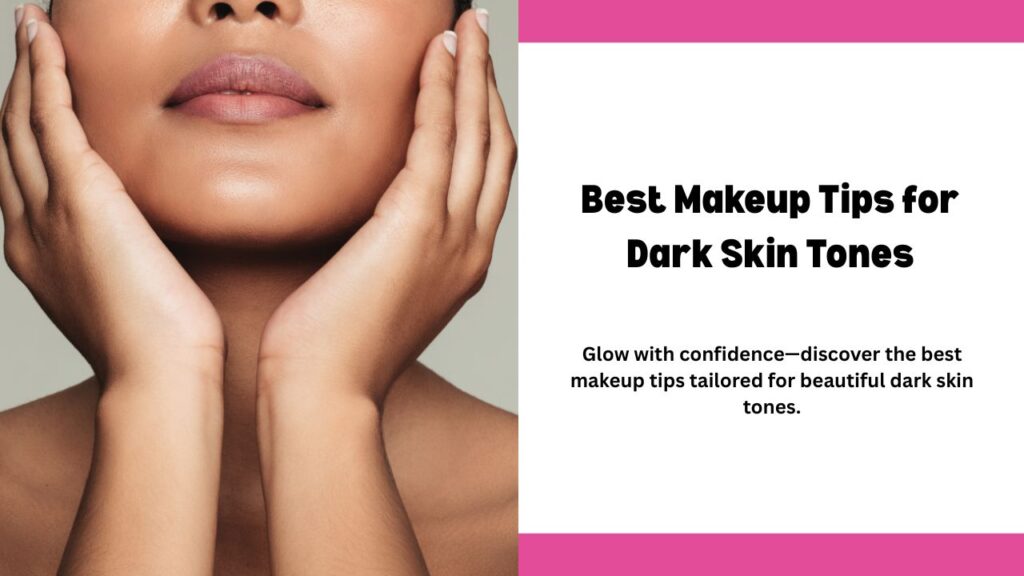 Best Makeup Tips for Dark Skin Tones