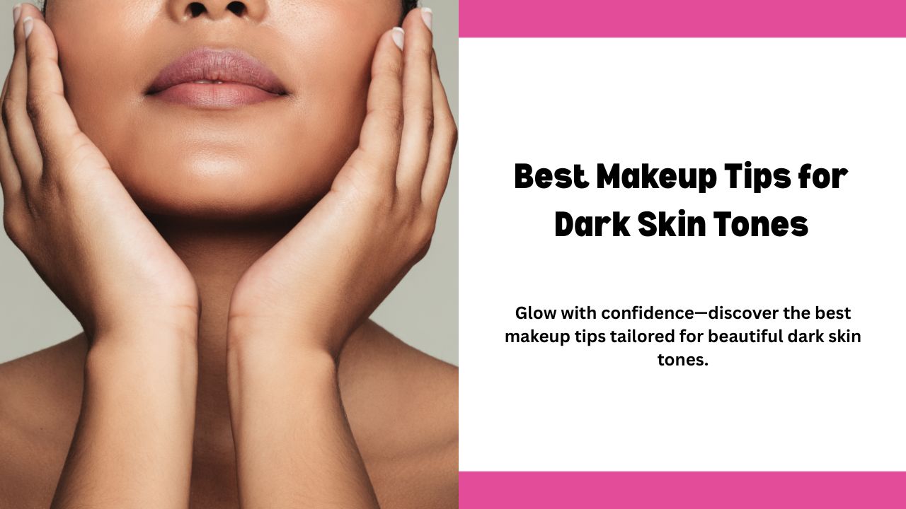Best Makeup Tips for Dark Skin Tones