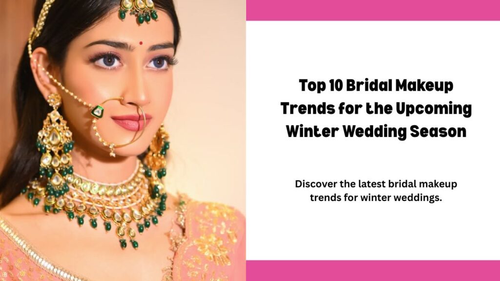 top 10 bridal makeup looks for winter weddings