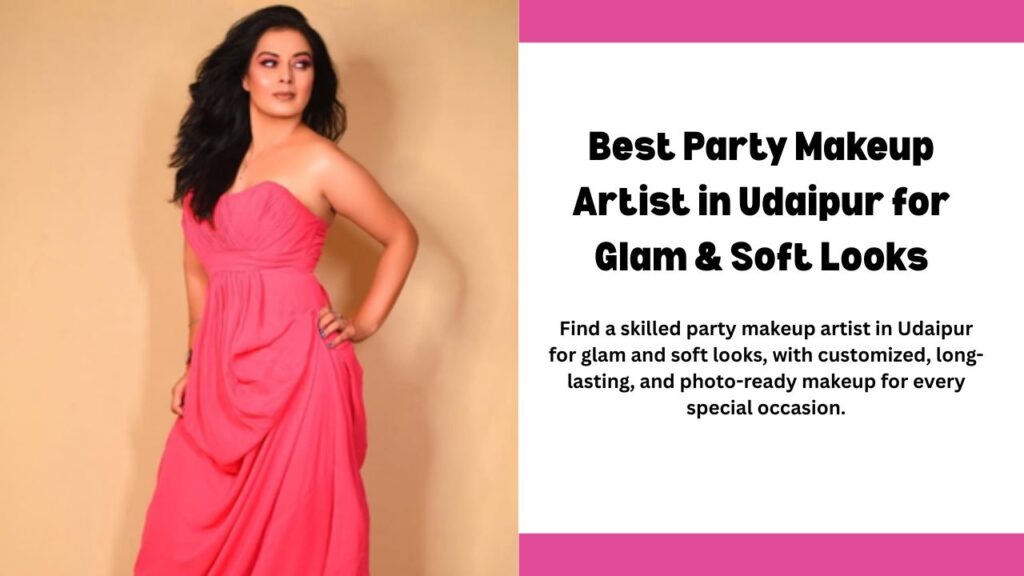 Best Party Makeup Artist in Udaipur | party makeup service | Professional Party Makeup Artist